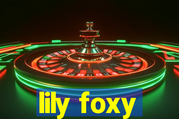 lily foxy